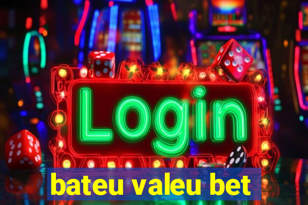 bateu valeu bet